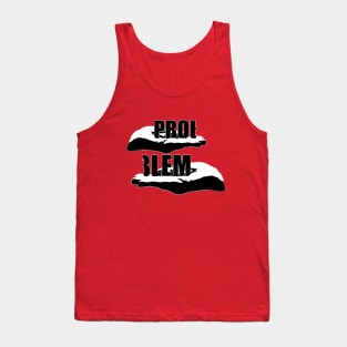 A problem shared is a problem halved quote saying Tank Top
